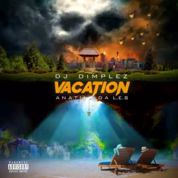 Dj Dimplez - Vacation Ft. Anatii & Da L.E.S